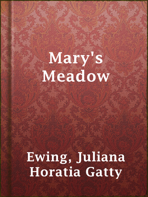 Title details for Mary's Meadow by Juliana Horatia Gatty Ewing - Available